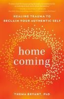 Portada de Homecoming: Healing Trauma to Reclaim Your Authentic Self