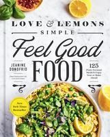 Portada de Love and Lemons Simple Feel Good Food: 125 Plant-Focused Meals to Enjoy Now or Make Ahead