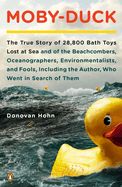 Portada de Moby-Duck: The True Story of 28,800 Bath Toys Lost at Sea and of the Beachcombers, Oceanographers, Environmentalists, and Fools