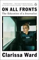 Portada de On All Fronts: The Education of a Journalist