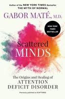 Portada de Scattered Minds: The Origins and Healing of Attention Deficit Disorder