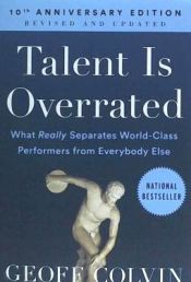 Portada de Talent Is Overrated: What Really Separates World-Class Performers from Everybody Else