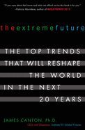 Portada de The Extreme Future: The Top Trends That Will Reshape the World in the Next 20 Years