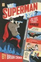 Portada de Was Superman a Spy?: And Other Comic Book Legends Revealed