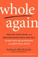 Portada de Whole Again: Healing Your Heart and Rediscovering Your True Self After Toxic Relationships and Emotional Abuse