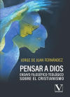 Pensar a Dios. Ensayo filosófico-teológico sobre el cristianismo