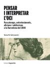 Pensar i interpretar l'oci. Passatemps, entreteniments, aficions i addiccions a la Barcelona del 1900