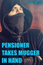 Portada de Pensioner Takes Mugger In Hand (Ebook)