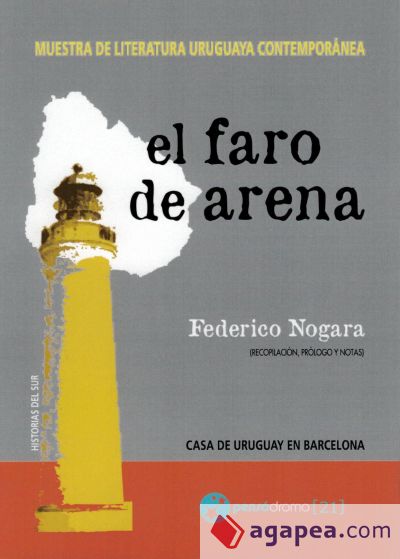 EL FARO DE ARENA. MUESTRA DE LITERATURA URUGUAYA CONTEMPORANEA