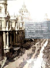 Portada de La conservación del patrimonio durante el primer franquismo (1936-1958) : bajo el signo de la victoria