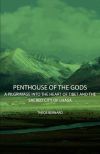 Penthouse of the Gods - A Pilgrimage into the Heart of Tibet and the Sacred City of Lhasa