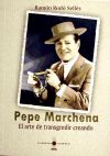 Pepe Marchena : el arte de transgredir creando