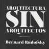 Arquitectura Sin Arquitectos: Un Breve Introducción A La Arquitectura Sin Pedrigí