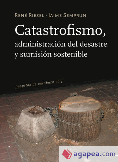 CATASTROFISMO, ADMINISTRACION DEL DESASTRE Y SUMISION SOSTEN