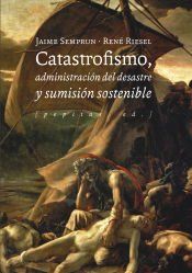 Portada de Catastrofismo, administraci&oacute;n del desastre y sumisi&oacute;n sostenible