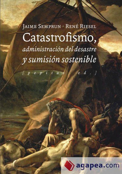 Catastrofismo, administraci&oacute;n del desastre y sumisi&oacute;n sostenible