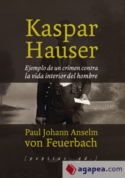 Kaspar Hauser: Ejemplo de un crimen contra la vida interior del hombre