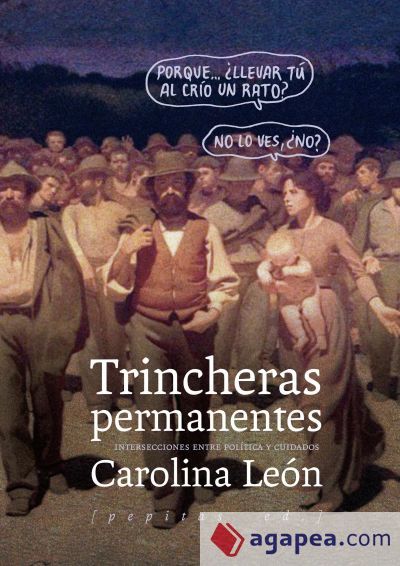 Trincheras permanentes: Intersecciones entre política y cuidados Trincheras permanentes: Intersecciones entre política y cuidados