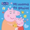 Peppa Pig. Un cuento - Mi mam&aacute; es genial
