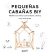 Pequeñas cabañas BIY Proyectos para construir juntos