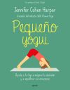 Pequeño yogui: Ayuda a tu hijo a mejorar la atención y a equilibrar sus emociones