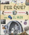 Per qu&egrave;? Preguntes i respostes sobre el m&oacute;n