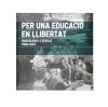 Per una educació en llibertat. Barcelona i l'escola. 1908-1979