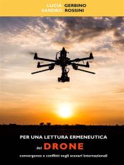 Portada de Per una lettura ermeneutica del drone. Convergenze e conflitti negli scenari internazionali (Ebook)