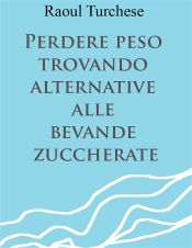 Perdere peso trovando alternative alle bevande zuccherate (Ebook)