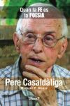 Pere Casald&agrave;liga: Quan la fe es fa poesia