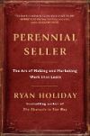 Perennial Seller: The Art of Making and Marketing Work That Lasts