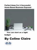 Portada de Perfect Ideas For A Successful Home-Based Business Exposed (Ebook)