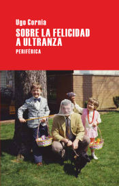 Portada de SOBRE LA FELICIDAD A ULTRANZA