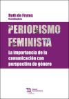 Periodismo feminista La importancia de la comunicaci&oacute;n con perspectiva de g&eacute;nero