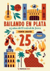 Portada de Bailando en plata: 25 años del Festival de Jerez