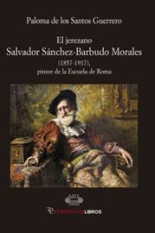 Portada de El jerezano Salvador Sánchez-Barbudo Morales (1857-1917): Pintor de la Escuela de Roma