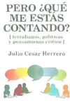 Pero Que Me Estas Contando?: Tertulianos, Politicos y Pensamiento Critico