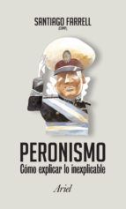 Portada de Peronismo como explicar lo inexplicable (Ebook)