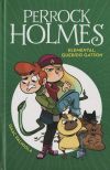 Perrock Holmes 3. Elemental, querido Gatson