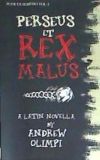 Perseus Et Rex Malus: A Latin Novella