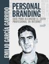 Personal Branding. Gu&iacute;a Para Alcanzar El &eacute;xito Profesional En Internet De Emilio Garc&iacute;a Garrido