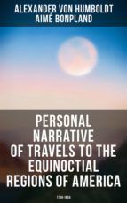 Portada de Personal Narrative of Travels to the Equinoctial Regions of America: 1799-1804 (Ebook)