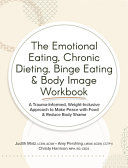 Portada de The Emotional Eating, Chronic Dieting, Binge Eating & Body Image Workbook: A Trauma-Informed, Weight-Inclusive Approach to Make Peace with Food & Redu