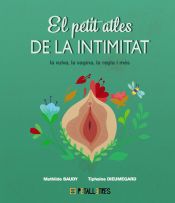 Portada de El petit atles de la intimitat - la vulva, la vagina, la regle i més