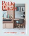 Petite Places: Clever Interiors for Humble Homes