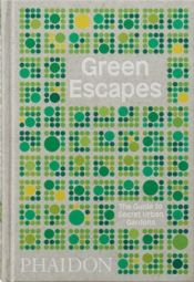 Portada de GREEN ESCAPES, THE GUIDE TO SECRET URBAN GARD