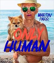 Portada de ONLY HUMAN, PHOTOGRAPHS BY MARTIN PARR