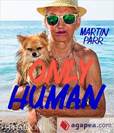 ONLY HUMAN, PHOTOGRAPHS BY MARTIN PARR