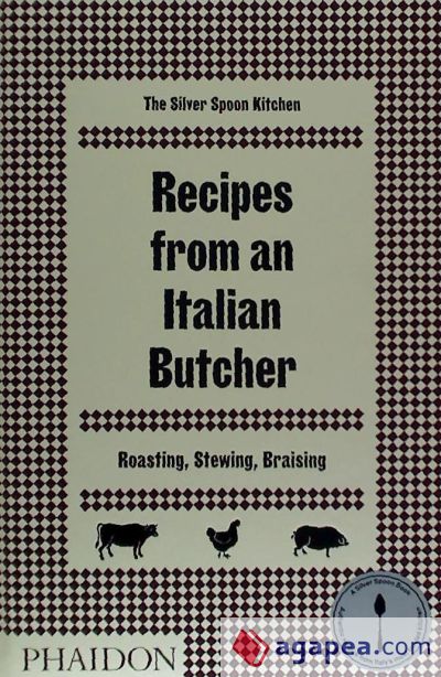 RECIPES FROM AN ITALIAN BUTCHER, ROASTING, STEWING, BRAISING