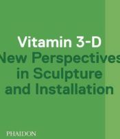 Portada de Vitamin 3-D. New Perspectives in Sculpture and Installation